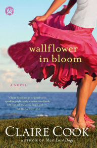 Title: Wallflower in Bloom: A Novel, Author: Claire Cook