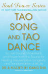 Alternative view 1 of Tao Song and Tao Dance: Sacred Sound, Movement, and Power from the Source for Healing, Rejuvenation, Longevity, and Transformation of All Life