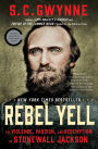 Rebel Yell: The Violence, Passion, and Redemption of Stonewall Jackson