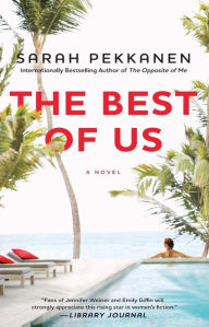 Title: The Best of Us: A Novel, Author: Sarah Pekkanen