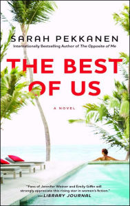 Title: The Best of Us: A Novel, Author: Sarah Pekkanen