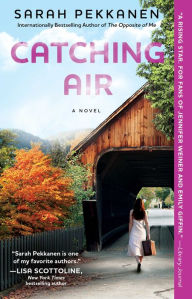 Title: Catching Air: A Novel, Author: Sarah Pekkanen