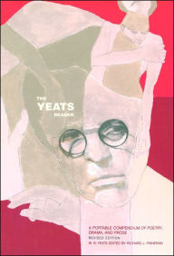 Title: The Yeats Reader: A Portable Compendium of Poetry, Drama, and Prose (Revised Edition), Author: William Butler Yeats