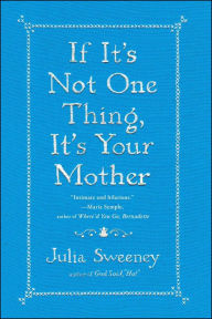 Title: If It's Not One Thing, It's Your Mother, Author: Julia Sweeney