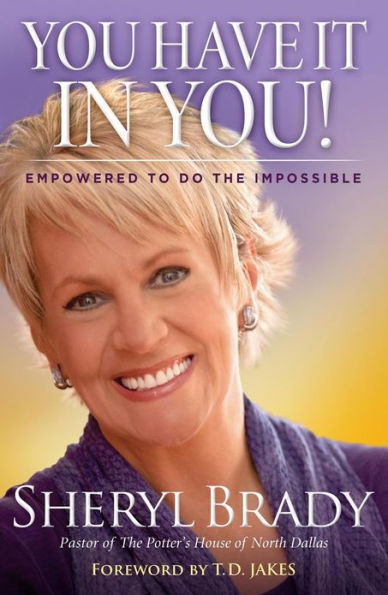 You Have It In You!: Empowered To Do The Impossible