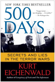 Title: 500 Days: Secrets and Lies in the Terror Wars, Author: Kurt Eichenwald