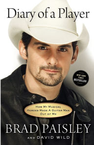 Title: Diary of a Player: How My Musical Heroes Made a Guitar Man Out of Me, Author: Brad Paisley