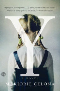 Title: Y: A Novel, Author: Marjorie Celona