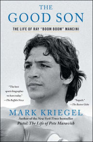 Title: The Good Son: The Life of Ray ',Boom Boom', Mancini, Author: Mark Kriegel