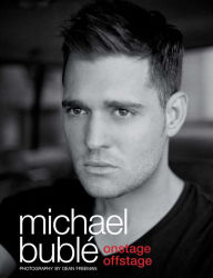 Title: Onstage, Offstage, Author: Michael Bublé