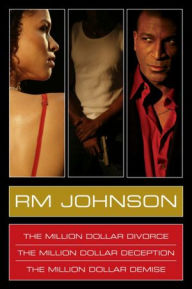 Title: RM Johnson Million Dollar Series E-Book Box Set: Million Dollar Divorce, Million Dollar Deception, Million Dollar Demise, Author: RM Johnson