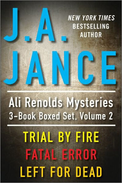 J.A. Jance's Ali Reynolds Mysteries 3-Book Boxed Set, Volume 2: Trial by Fire, Fatal Error, Left for Dead