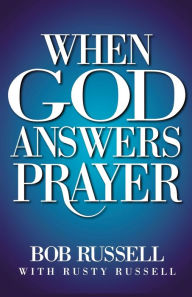 Title: When God Answers Prayer, Author: Bob Russell