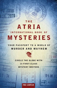 Title: The Atria International Book of Mysteries: Your Passport to a World of Murder and Mayhem, Author: M. J. Rose