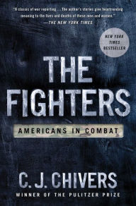 Title: The Fighters: Americans In Combat, Author: C. J. Chivers