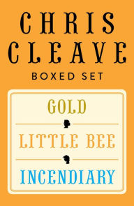 Title: Chris Cleave Ebook Boxed Set: Little Bee, Incendiary, Gold, Author: Chris Cleave
