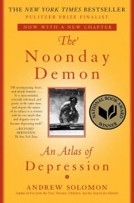 Title: The Noonday Demon: An Atlas Of Depression, Author: Andrew Solomon