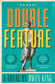 Title: Double Feature: A Novel, Author: Owen King