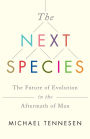 The Next Species: The Future of Evolution in the Aftermath of Man