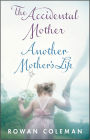 Rowan Coleman Box Set: The Accidental Mother and Another Mother's Life