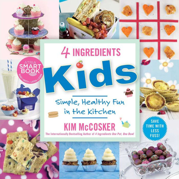 4 Ingredients Kids: Simple, Healthy Fun in the Kitchen