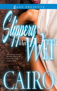 Title: Slippery When Wet: A Novel, Author: Cairo