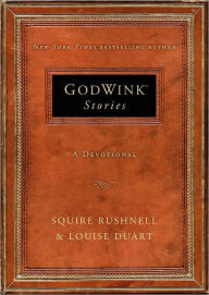 Title: Godwink Stories: A Devotional, Author: SQuire Rushnell