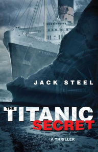 Title: The Titanic Secret, Author: Jack Steel