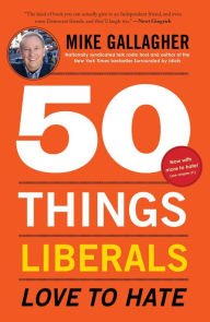 Title: 50 Things Liberals Love to Hate, Author: Mike Gallagher