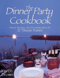 Title: Dinner Party Cookbook: Menus, Recipes, and Decorating Ideas for 21 Theme Parties, Author: Karen Lancaster