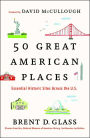 50 Great American Places: Essential Historic Sites Across the U.S.