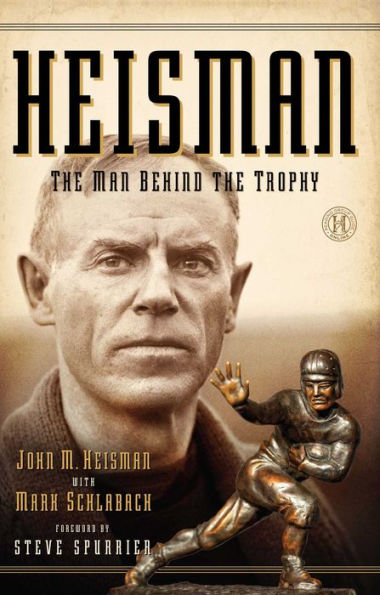 Heisman: The Man Behind the Trophy