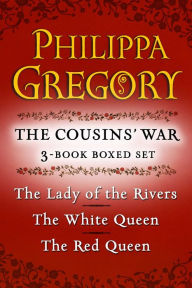 Philippa Gregory's The Cousins' War 3-Book Boxed Set: The Red Queen, The White Queen, and The Lady of the Rivers