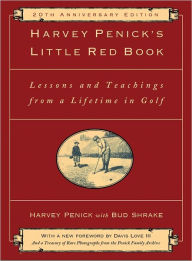 Harvey Penick's Little Red Book: Lessons And Teachings From A Lifetime In Golf