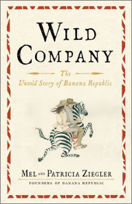 Wild Company: The Untold Story of Banana Republic