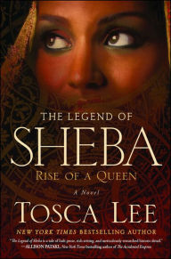 Title: The Legend of Sheba: Rise of a Queen, Author: Tosca Lee