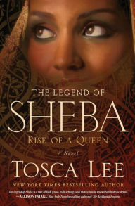 Title: The Legend of Sheba: Rise of a Queen, Author: Tosca Lee