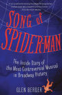 Song of Spider-Man: The Inside Story of the Most Controversial Musical in Broadway History