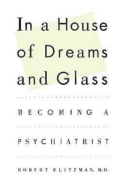 In a House of Dreams and Glass: Becoming a Psychiatrist