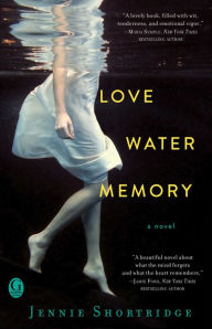 Title: Love Water Memory, Author: Jennie Shortridge