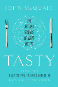 Title: Tasty: The Art and Science of What We Eat, Author: John McQuaid