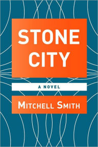 Title: Stone City, Author: Mitchell Smith