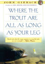 Where the Trout Are All as Long as Your Leg