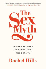 Title: The Sex Myth: The Gap Between Our Fantasies and Reality, Author: Rachel Hills
