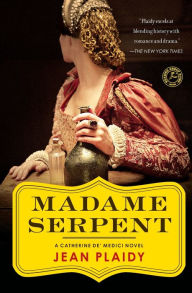 Title: Madame Serpent (Catherine de' Medici Trilogy #1), Author: Jean Plaidy