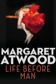 Title: Life before Man, Author: Margaret Atwood