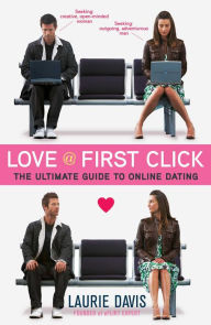 Title: Love at First Click: The Ultimate Guide to Online Dating, Author: Laurie Davis
