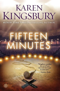 Title: Fifteen Minutes: A Novel, Author: Karen Kingsbury