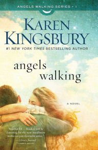 Title: Angels Walking: A Novel, Author: Karen Kingsbury
