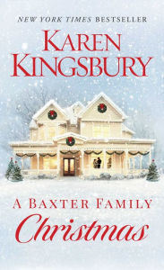 Title: A Baxter Family Christmas, Author: Karen Kingsbury